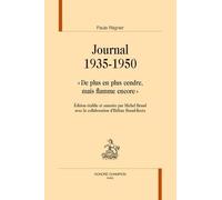 Journal 1935-1950: "De plus en plus cendre, mais flamme encore" (BIBLIOTHEQUE DES CORRESPONDANCES, MEMOIRES ET JOURNAUX)
