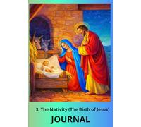 JOURNAL 3. The Nativity (The Birth of Jesus): Mysteries of the Rosary Stani 101/03