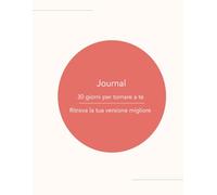 Journal 30 giorni per tornare a te: E riconnetterti con la tua versione migliore