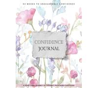 Journal: 52 Weeks to Unshakeable Confidence: A Yearlong Journey of Thought-Provoking Questions