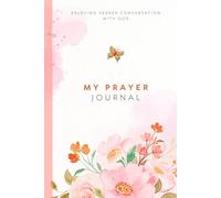 Journal - A Sacred Space for Conversations with God: A Faith-Based Notebook for Prayer, Reflection, Gratitude, and Spiritual Growth