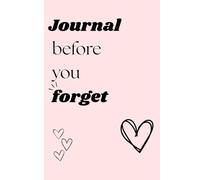 Journal Before You Forget ✅: Your Space to Capture Ideas, Dreams, and Plans