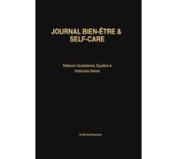 Journal Bien-Être & Self-Care: Réflexion Quotidienne, Équilibre & Habitudes Saines: Carnet de développement personnel pour pleine conscience, gratitude, réduction du stress et bien-être mental