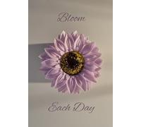 Journal Bloom Each Day: Where Every Day is a New Bloom