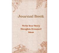 Journal Book. write your story, thoughts, dream and Ideas.: Your Personal Journey Starts Here.