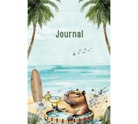 Journal: Capybara drinking cocktail, 6x9 Size (My Chill Notebook - Capybara Vibes for Everyday Notes): A cute and calming lined notebook with 120 ... journaling, ideas, and everyday writing