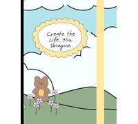 Journal: Create The Life You Imagine Cover Lined Notebook - 120 Pages - 8.5" x 11" inches: Perfect for Goal Setting, Gratitude Journaling & Creative ... Gift for Students, Teachers, Professionals)