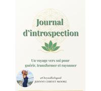 Journal d’introspection - Rencontre avec ton enfant intérieur: Un espace sacré pour explorer tes souvenirs, accueillir tes émotions et renouer avec ... - Guérison de l’enfant intérieur)