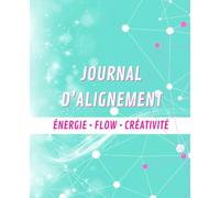 Journal d'alignement: énergie - flow - créativité