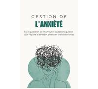 Journal d'Anxiété pour Femmes: Prenez le contrôle de votre anxiété, page après page