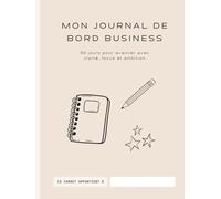 Journal de bord business: 30 jours pour avancer avec clarté, focus et ambition