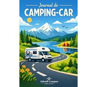Journal de Bord Camping-Car - Carnet de Voyage du Voyageur: Itinéraires, étapes, rencontres et souvenirs | 50 étapes