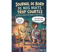 Journal de bord de nos nuits trop courtes: Pour les parents trop fatigués