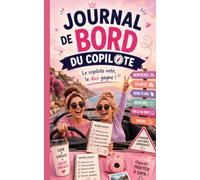 Journal de Bord du Copilote: 100 trajets à remplir | Carnet humoristique pour copilotes avec souvenirs, anecdotes, évaluations, découvertes et moments inoubliables de chaque voyage