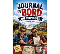 Journal de Bord du Copilote: 100 trajets à remplir | Carnet humoristique pour copilotes avec souvenirs, anecdotes, évaluations, découvertes et moments inoubliables de chaque voyage