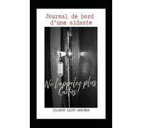 JOURNAL DE BORD D'UNE AIDANTE: Ne l'appelez plus Cactus !