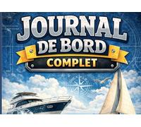 Journal de Bord et Registre de Maintenance: Carnet de Navigation Complet pour Bateaux et Voiliers | Suivi Technique, Météo, Équipage et Entretien Moteu