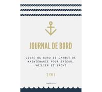 Journal de Bord: Livre de Bord et Carnet de Maintenance pour Bateau, Voilier et Yacht - Livre 2 en 1
