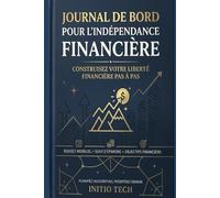 Journal de bord pour l’indépendance financière: Construisez votre liberté financière pas à pas