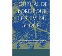 Journal de Bord pour le Suivi du Budget: Carnet de suivi des finances personnelles | Gestion des dépenses quotidiennes, épargne, revenus et objectifs mensuels