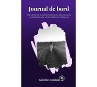 Journal de bord: Ton carnet de transformation avec des exercices et outils pour se sentir réellement chez-soi. (De zéro à chez-moi)
