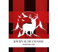 Journal de Chasse - Hunting Log Complet pour Chasseurs: Carnet de suivi des sorties de chasse, observations du gibier, conditions météo, zones, ... du chasseur responsable | Format 8.5 x 11