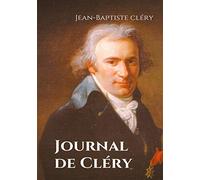 Journal de Cléry: Les confidences du valet de Louis XVI pendant la captivité du roi à la prison du Temple du 10 août 1792 au 21 janvier 1793: 8
