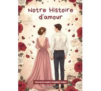 Journal de couple à compléter à deux: 74 pages de souvenirs, jeux et questions type Elle/Lui pour retracer votre histoire d'amour et en découvrir d'avantage ensemble