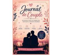 Journal de Couple: Un Espace pour se Connecter, Partager et Grandir Ensemble | Questions, Prompts et Pages Guidées pour Renforcer votre Relation