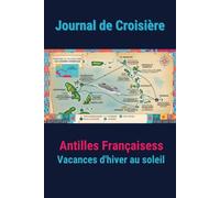 Journal de Croisière | Antilles Françaises: Vacances au Soleil d'Hiver | Carnet de Voyage et Souvenirs