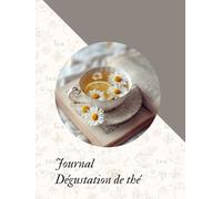 Journal de Dégustation de thé Carnet pour amateurs de thé - Notes, saveurs et découvertes: Explore tes thés comme un expert | 180 fiches complètes ... finale | Carnet d’analyse des thés du monde