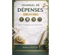 Journal de Dépenses - 90 Jours: Suivi quotidien pour reprendre le contrôle de ton budget