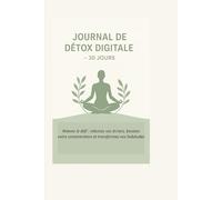 Journal de Détox Digital: Relevez le défi : réduisez vos écrans, boostez votre concentration et transformez vos habitudes