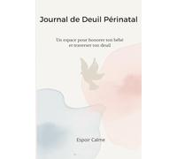 Journal de Deuil Périnatal: 120 espaces d’écriture guidés pour honorer ton bébé et traverser le deuil | EN COULEUR