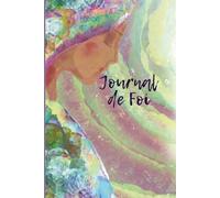 Journal de Foi: Un carnet qui vous guide vers la Foi par la Grâce, le Salut, l'Abandon et la Révélation