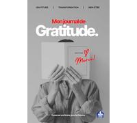 Journal de gratitude | 26 semaines pour cultiver une attitude positive | Manifestation | Affirmation | Intention | Pleine conscience | Bien-être | The ... | 265 pages (6 mois) | 6x9 (15,24x22,86)