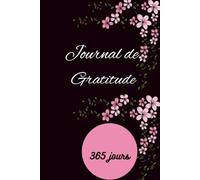 Journal de gratitude, 365 jours de reconnaissance: Cultiver un sentiment durable de contentement et d'épanouissement personnel