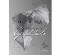 Journal de Gratitude, 5 Minutes au Quotidien, pour Homme et Femme avec Exercice de Libération Émotionnelle, Non Daté, 6 Mois.: Bien-être, Lâcher ... Stress, Développement Personnel, Journaling