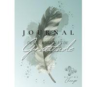 Journal de Gratitude, 5 Minutes au Quotidien, pour Homme et Femme avec Exercice de Libération Émotionnelle, Non Daté, 6 Mois.: Bien-être, Lâcher ... Stress, Développement Personnel, Journaling