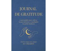 Journal de Gratitude : 6 mois guidés pour cultiver la positivité: 5 minutes par jour | Citations inspirantes, bilans mensuels et tracker quotidien | ... | Un compagnon pour transformer ta vie