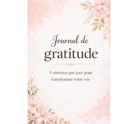 Journal de Gratitude: 90 jours pour retrouver sérénité, confiance et bien-être au quotidien