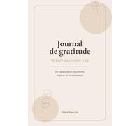 Journal de gratitude 90 jours pour revenir à soi: Un journal simple et apaisant pour cultiver la gratitude au quotidien.