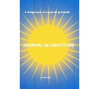 JOURNAL DE GRATITUDE: à chaque jour un rayon de gratitude