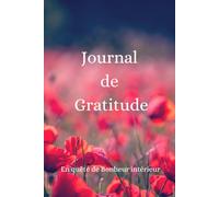Journal de Gratitude: Carnet Féminin à remplir pour avancer dans la Joie et la découverte du Bonheur Intérieur