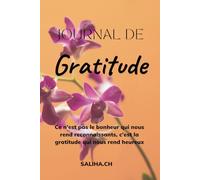 Journal De Gratitude: Ce n’est pas le bonheur qui nous rend reconnaissants, c’est la gratitude qui nous rend heureux