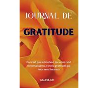 Journal De Gratitude: Ce n’est pas le bonheur qui nous rend reconnaissants, c’est la gratitude qui nous rend heureux