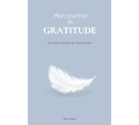 Journal de gratitude: Ces petits instants qui font du bien