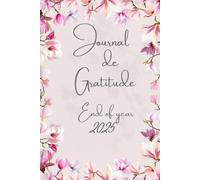 Journal de Gratitude Chrétien pour Femmes: Exprimer sa gratitude envers Dieu par les paroles, la louange, la charité, les témoignages et la prière - ... l’année en beauté (Octobre à Décembre)