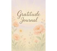 Journal de Gratitude: Cultivez la reconnaissance et la positivité chaque jour - Un carnet apaisant pour écrire vos mercis, vos priorités et vos affirmations positives