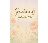 Journal de Gratitude: Cultivez la reconnaissance et la positivité chaque jour - Un carnet apaisant pour écrire vos mercis, vos priorités et vos affirmations positives